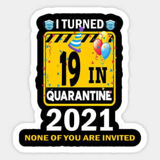 I Turned 19 In Quarantine 2021, 19 Years Old 19th Birthday Essential gift idea Sticker